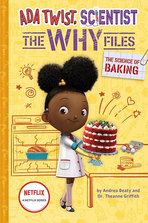 The Science of Baking by Theanne Griffith, Andrea Beaty, Andrea Beaty