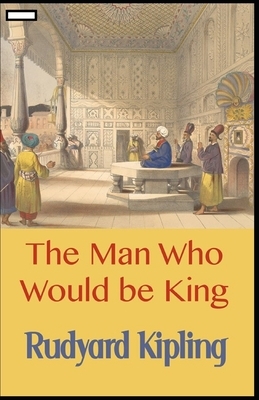 The Man Who Would be King annotated by Rudyard Kipling