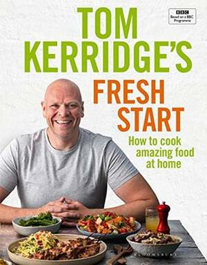 Tom Kerridge's Fresh Start: Kick start your new year. Eat well every day by Tom Kerridge