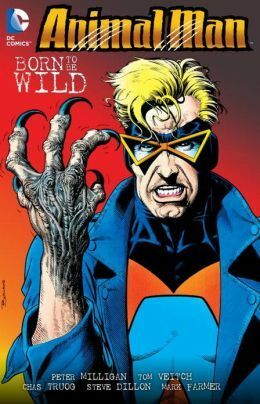 Animal Man, Vol. 4: Born to Be Wild by Peter Milligan, Tom Veitch, Mark Farmer, Chas Truog, Steve Dillon