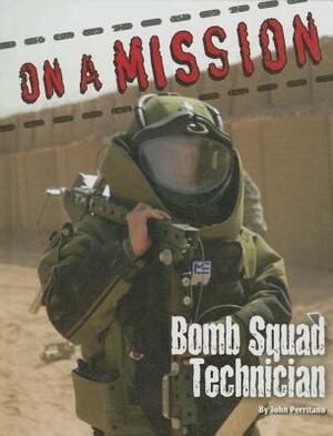 ON Amission Bomb Squad Technician by John Perritano