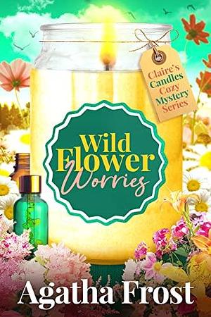 Wild Flower Worries by Agatha Frost, Agatha Frost