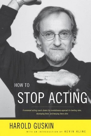 How to Stop Acting by Kevin Kline, Harold Guskin