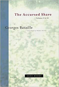 The Accursed Share 2-3: The History of Eroticism and Sovereignty by Georges Bataille