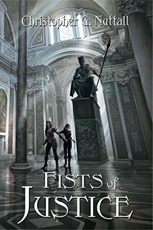 Fists of Justice by Christopher G. Nuttall