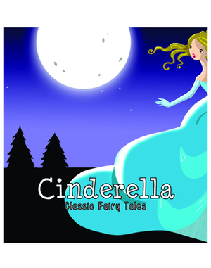 Classic Fairy Tales Cinderella: Classic Fairy Tales by Gautam Mehta