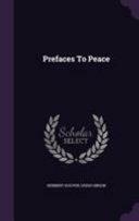 Prefaces to Peace by Herbert Hoover, Hugh Gibson