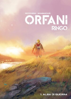 Orfani - Ringo vol. 1: Alba di guerra by Emiliano Mammucari, Roberto Recchioni