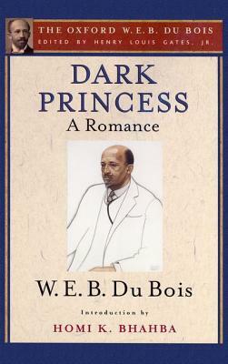 Dark Princess (the Oxford W. E. B. Du Bois): A Romance by W.E.B. Du Bois