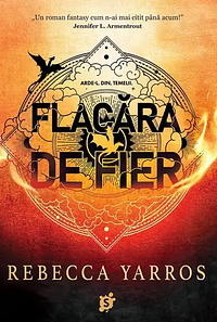 Flacara de Fier by Rebecca Yarros