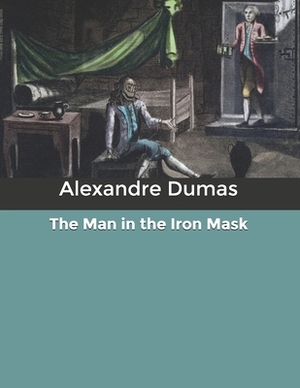 The Man in the Iron Mask by Alexandre Dumas