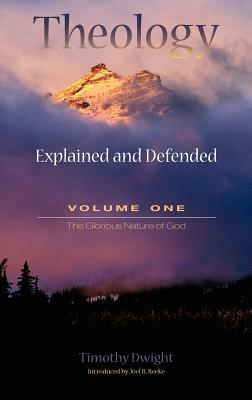 Theology: Explained and Defended - Volume One by Timothy Dwight