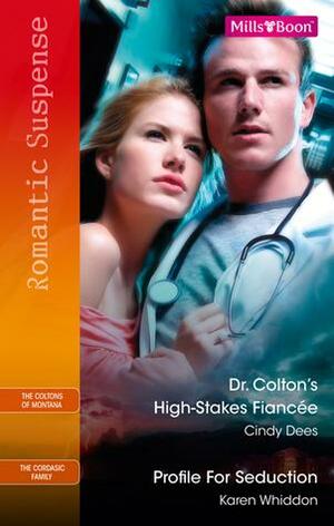 Dr. Colton's High-Stakes Fiancee / Profile For Seduction by Karen Whiddon, Cindy Dees