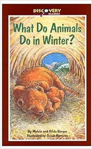 What Animals Do in the Winter by Gilda Berger, Melvin A. Berger