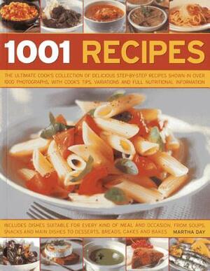 1001 Recipes: The Ultimate Cook's Collection of Delicious Step-By-Step Recipes Shown in Over 1000 Photographs, with Cook's Tips, Var by Martha Day