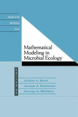 Mathematical Modeling in Microbial Ecology by A. L. Koch, George A. Milliken, Joseph A. Robinson