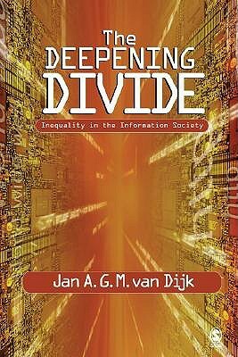 The Deepening Divide: Inequality in the Information Society by Jan A.G.M. van Dijk