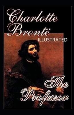 The Professor Illustrated by Charlotte Brontë