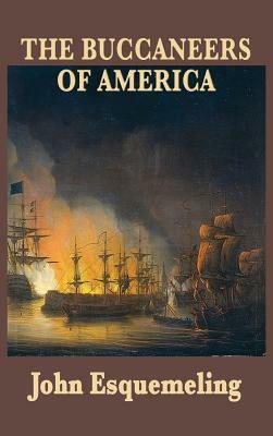 The Buccaneers of America by John Esquemeling
