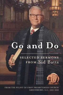 Go and Do: Selected Sermons from Sid Batts by Sid Batts