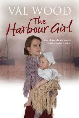 The Harbour Girl by Valerie Wood, Val Wood