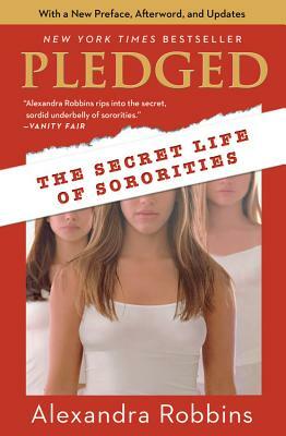 Pledged: The Secret Life of Sororities by Alexandra Robbins