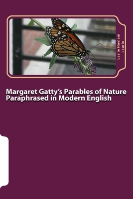Margaret Gatty's Parables of Nature Paraphrased in Modern English by Leslie Noelani Laurio