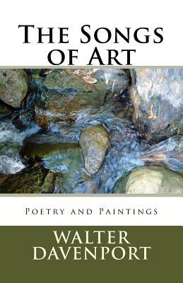 The Songs of Art: Poetry and Paintings by Walter Davenport