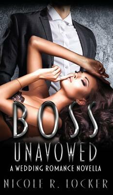 Boss Unavowed: A Love on the Rocks Romance by Nicole R. Locker