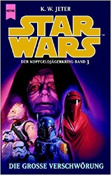 Star Wars: Die Große Verschwörung by K.W. Jeter, Thomas Ziegler, Ralf Schmitz