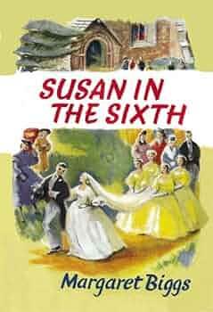 Susan in the Sixth by Margaret Biggs