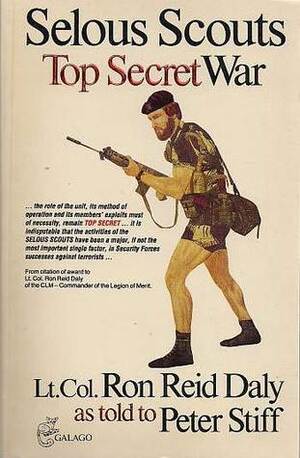 Selous Scouts: Top Secret War by R.F. Reid-Daly, Peter Stiff