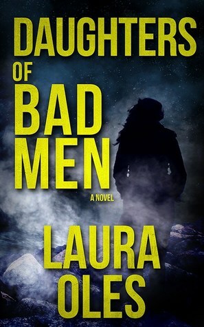 Daughters of Bad Men by Laura Oles