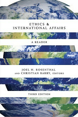 Ethics & International Affairs: A Reader by Christian Barry, Joel H. Rosenthal