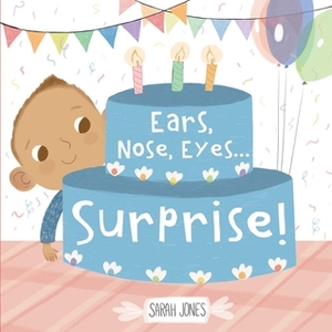 Ears, Nose, Eyes...Surprise! by Sarah Jones