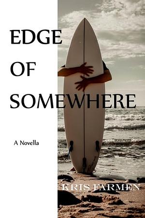 Edge of Somewhere by Kris Farmen