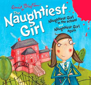 The Naughtiest Girl In The School & The Naughtiest Girl Again by Enid Blyton