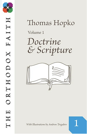 The Orthodox Faith: Doctrine and scripture by Thomas Hopko