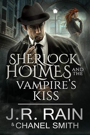 Sherlock Holmes and the Vampire's Kiss by Chanel Smith, J.R. Rain