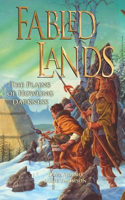 Fabled Lands: The Plains of Howling Darkness by Jamie Thomson, Dave Morris