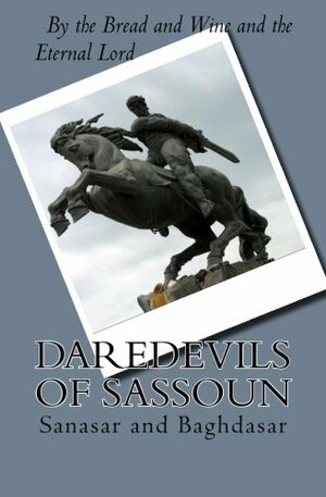 Daredevils of Sassoun - Sanasar and Baghdasar by Edward Jamieson, Suren Fant
