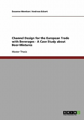 Channel Design for the European Trade with Beverages - A Case Study about Beer-Mixtures by Andreas Eckert, Susanne Wemken