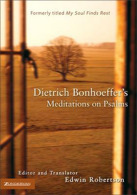 Dietrich Bonhoeffer's Meditations on Psalms by Dietrich Bonhoeffer