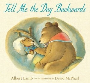 Tell Me the Day Backwards by Albert Lamb, David McPhail