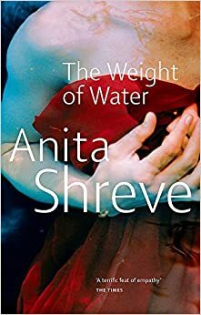 The Weight Of Water by Anita Shreve