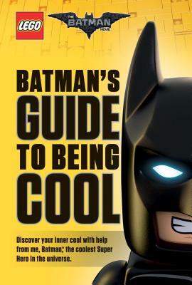 Batman's Guide to Being Cool (the Lego Batman Movie) by Howard Dewin, Howie Dewin