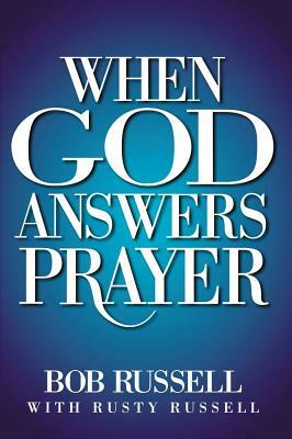 When God Answers Prayer by Bob Russell