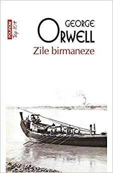 Zile birmaneze by George Orwell, Gabriela Abăluţă