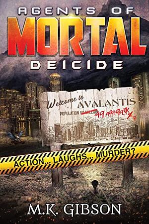 Agents of Mortal: Deicide by M.K. Gibson