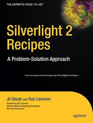 Silverlight 2 Recipes: A Problem-Solution Approach by Rob Cameron, Jit Ghosh